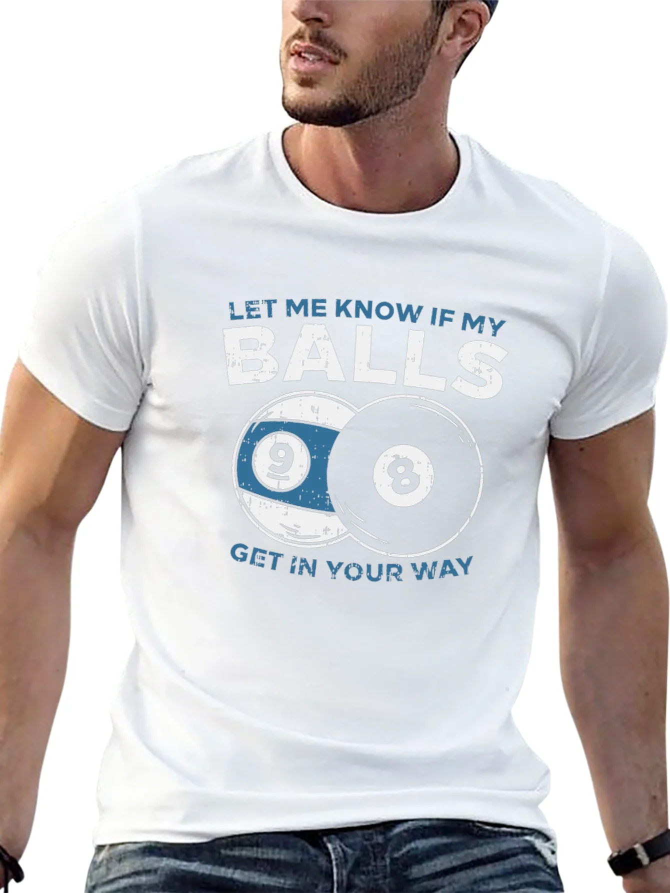Funny Billiards T-Shirt - Let Me Know If My Balls...
