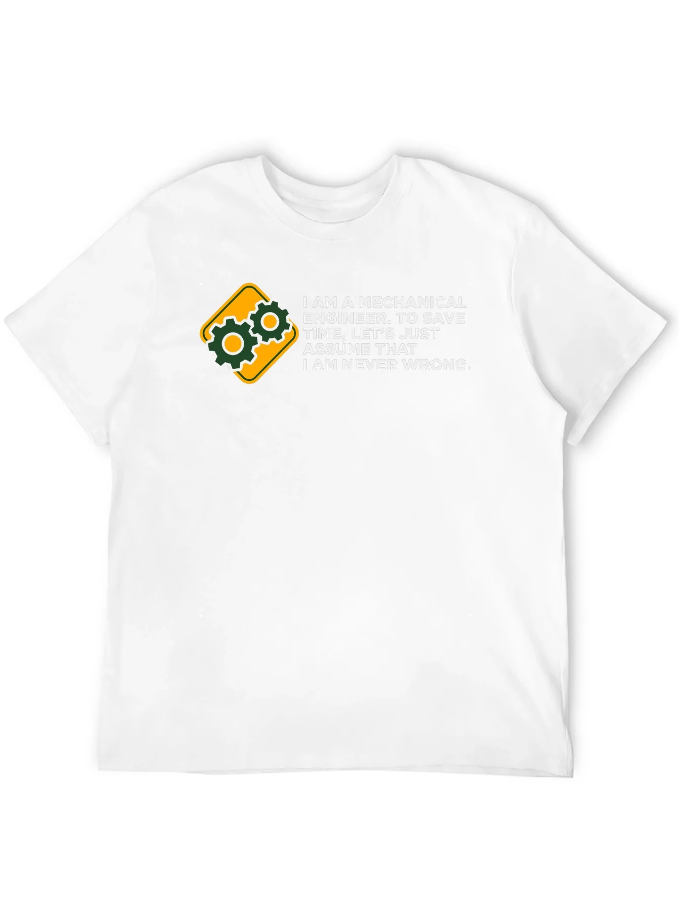 Mechanical Engineer T-Shirt - Never Wrong Tee