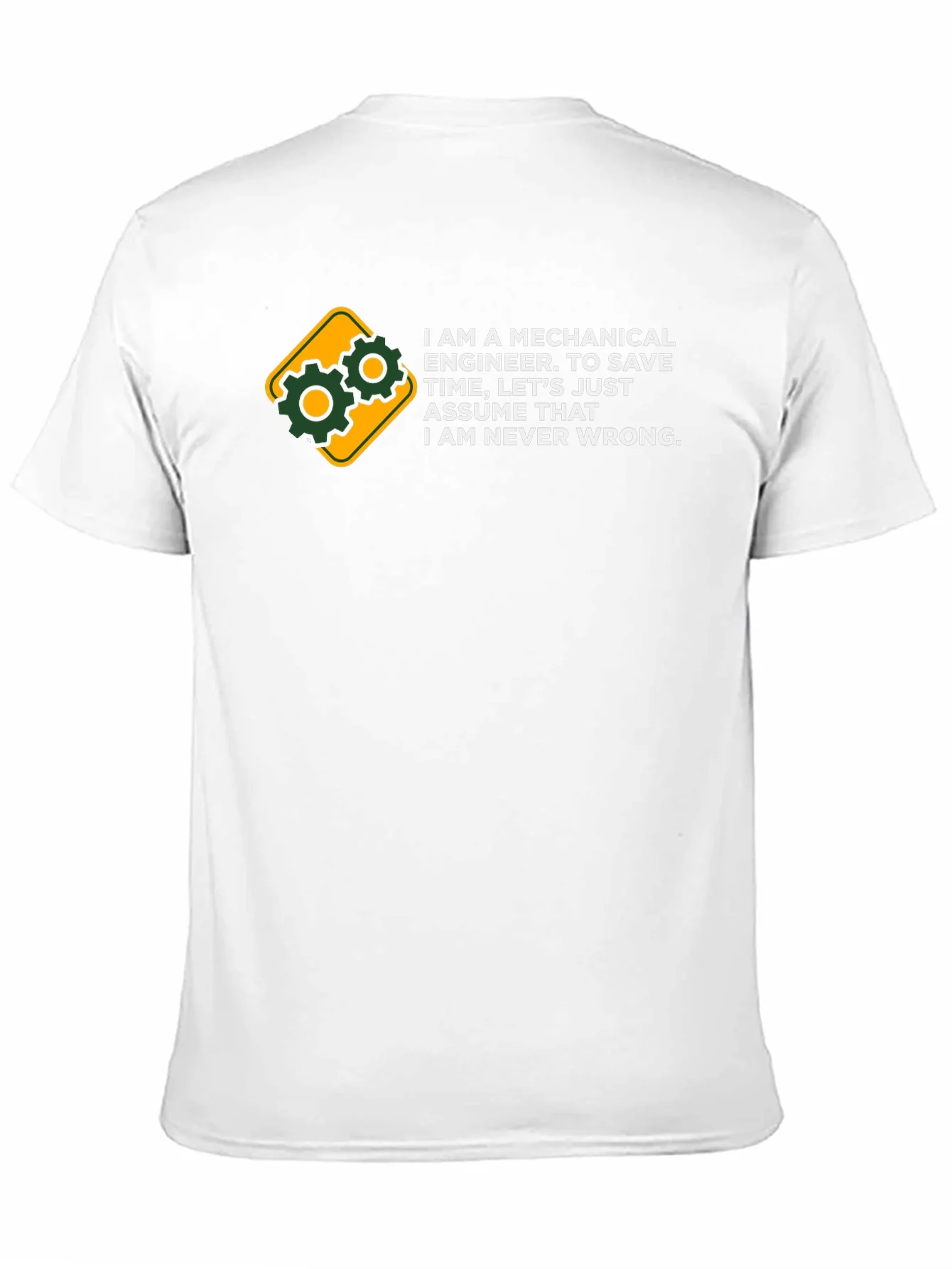 Mechanical Engineer T-Shirt - Never Wrong Tee