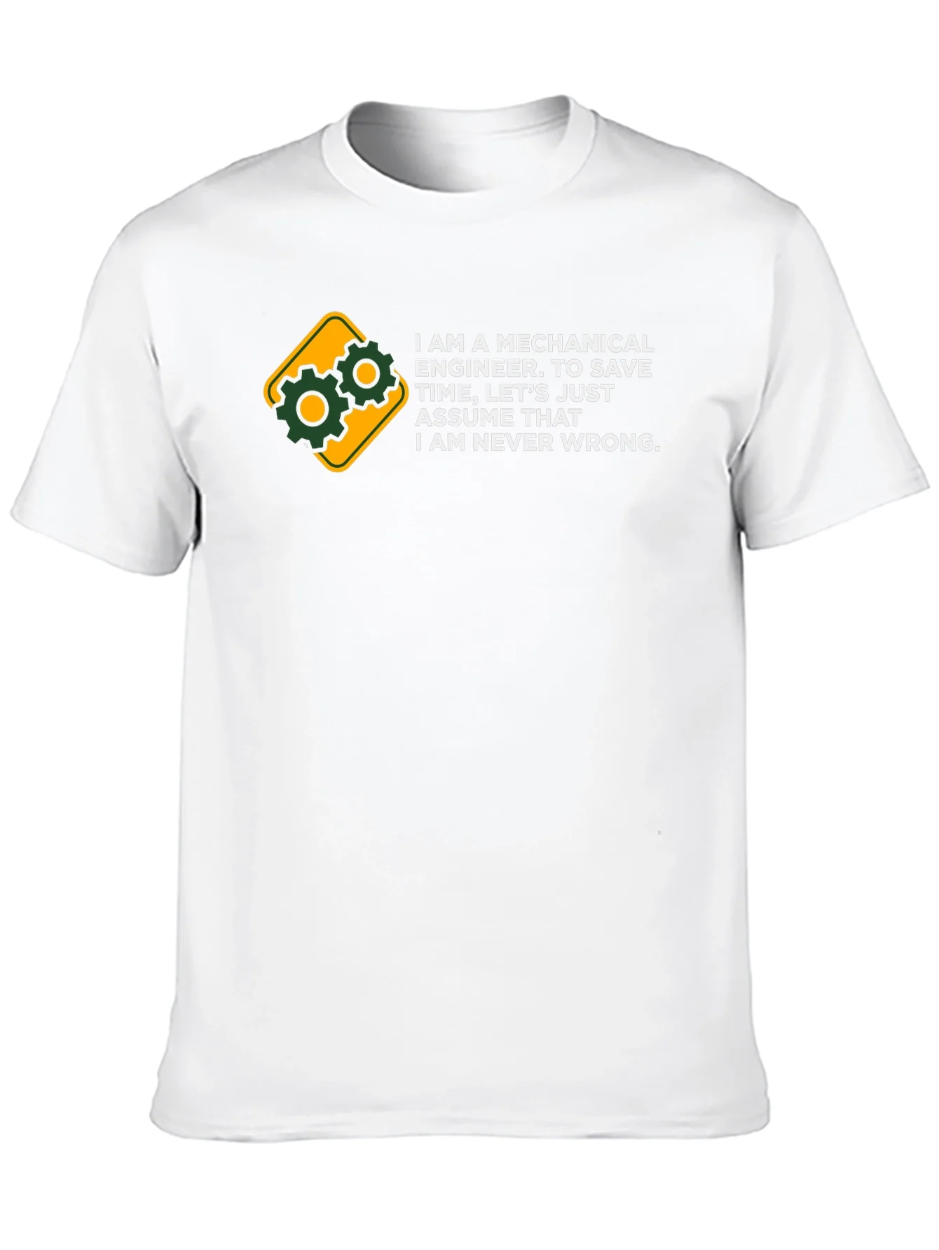 Mechanical Engineer T-Shirt - Never Wrong Tee