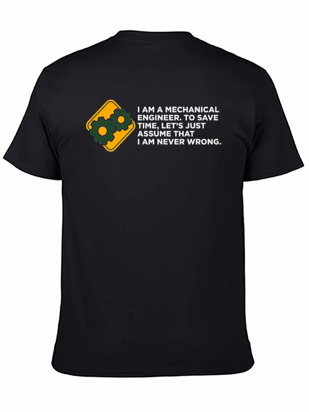 Mechanical Engineer T-Shirt - Never Wrong Tee