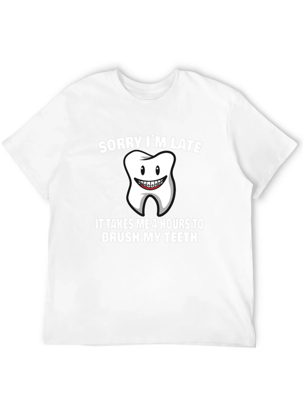 Funny Sorry Im Late Tooth T-Shirt