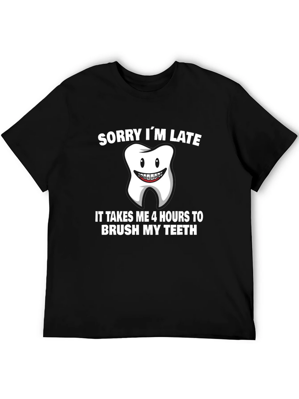 Funny Sorry Im Late Tooth T-Shirt