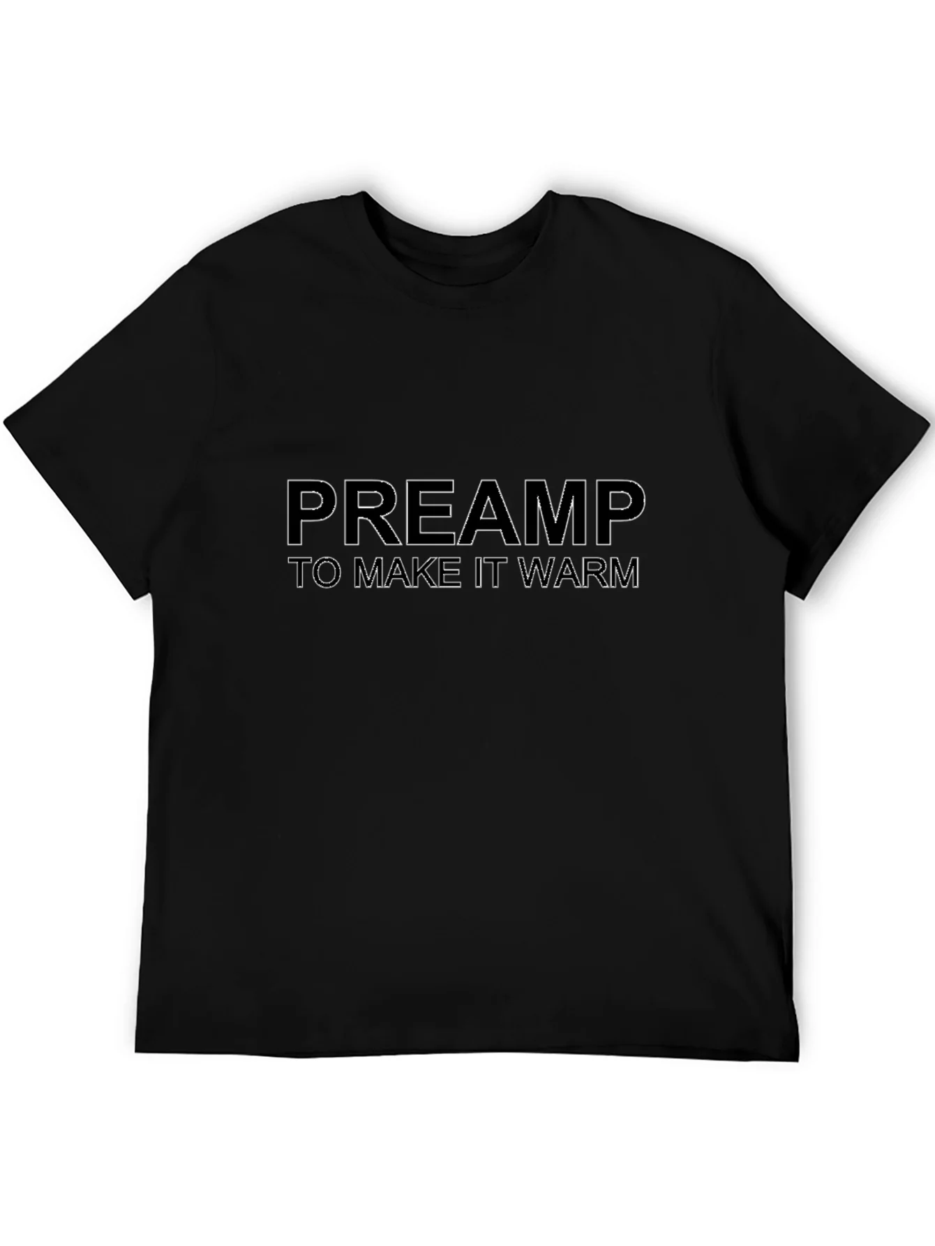 Preamp To Make It Warm Black T-Shirt