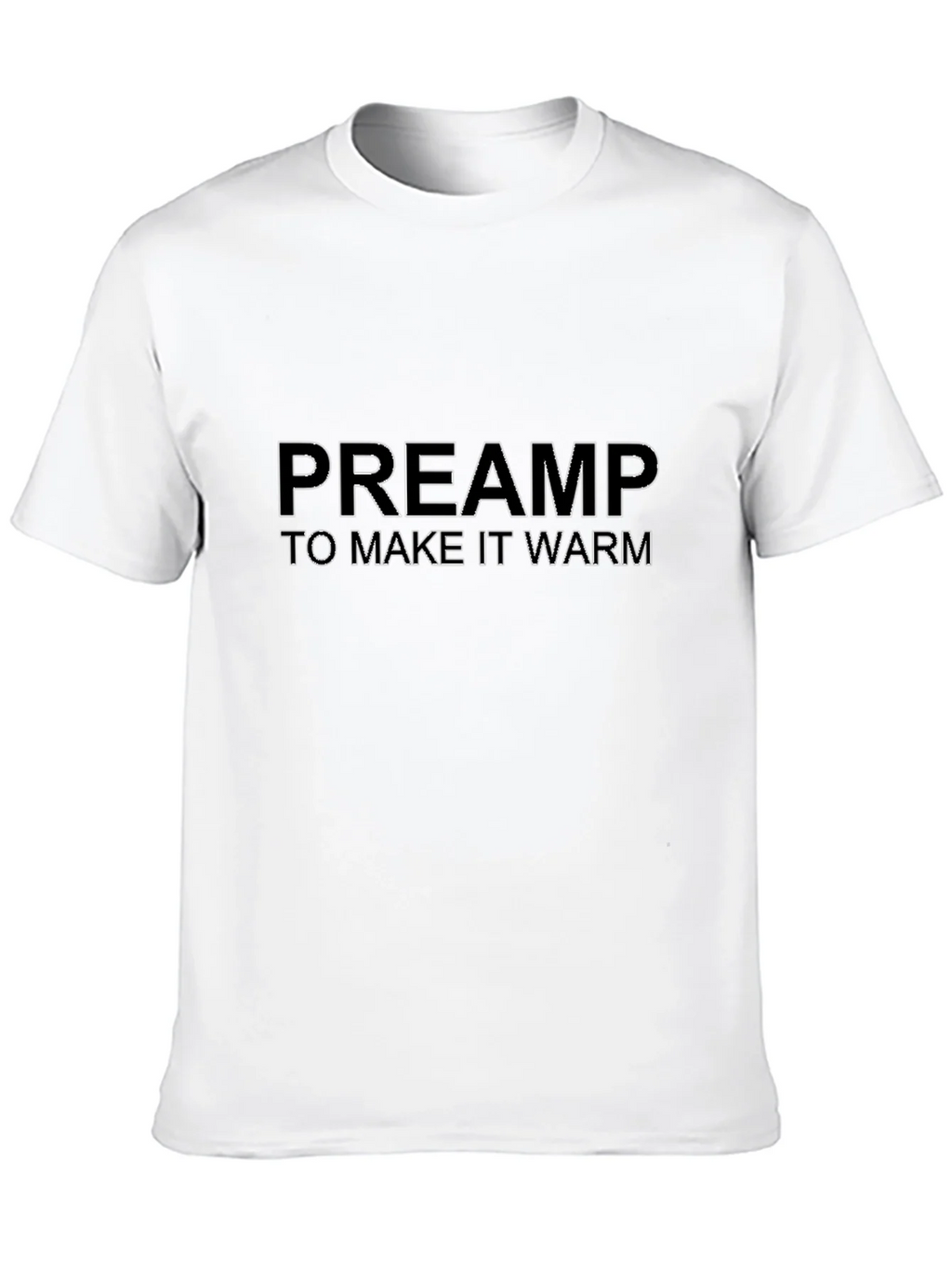 Preamp To Make It Warm Black T-Shirt