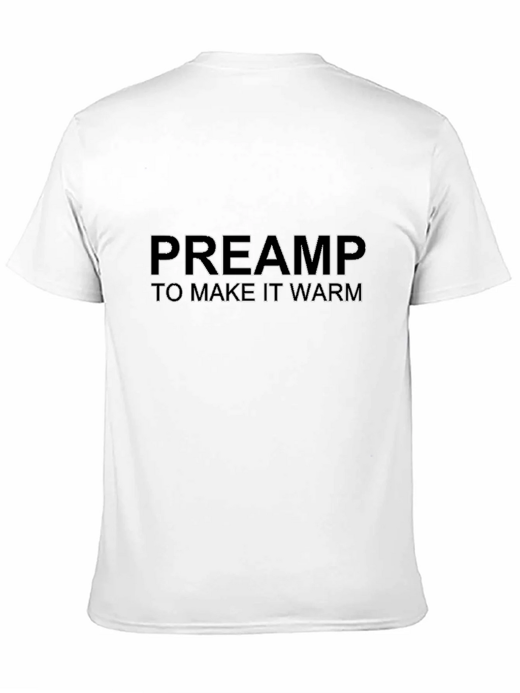 Preamp To Make It Warm Black T-Shirt