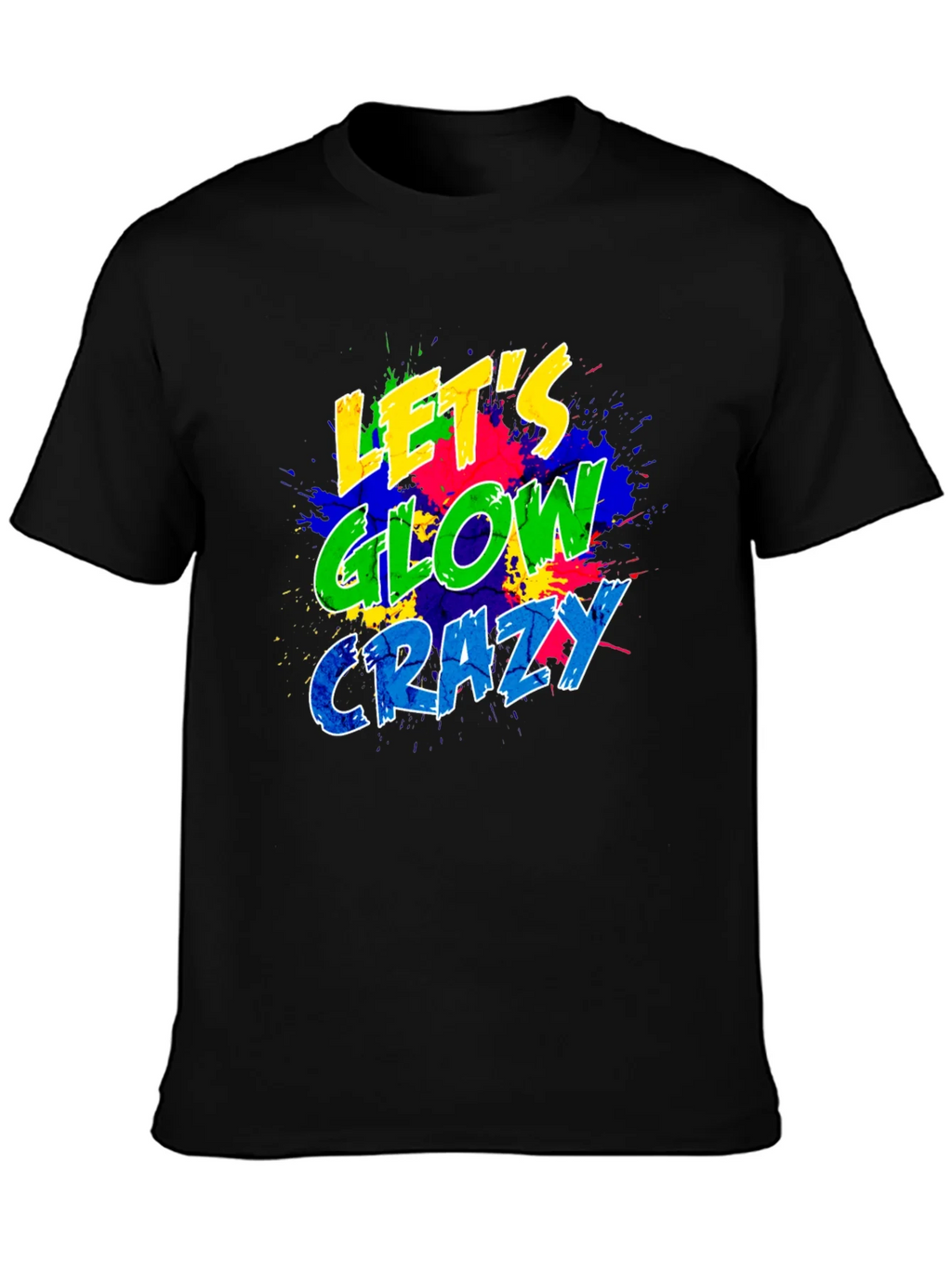 Lets Glow Crazy Graphic T-Shirt