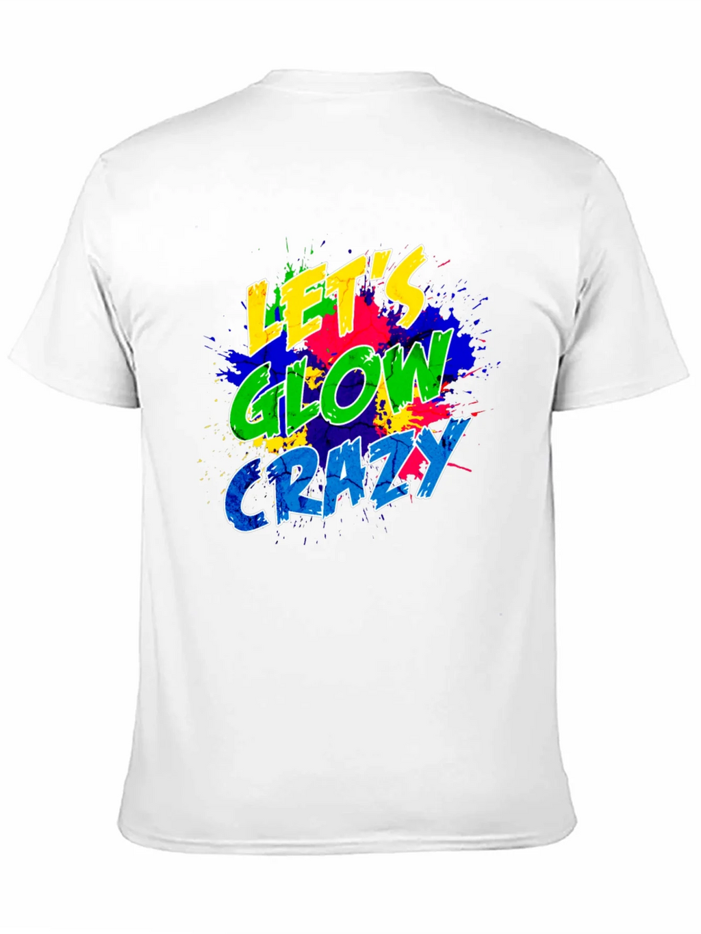 Lets Glow Crazy Graphic T-Shirt
