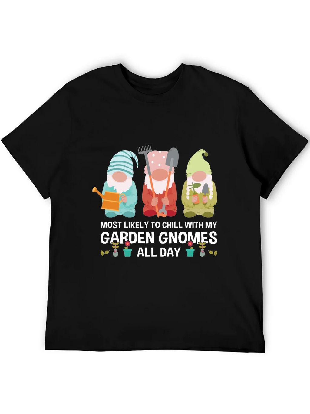 Garden Gnome T-Shirt - Chill All Day!