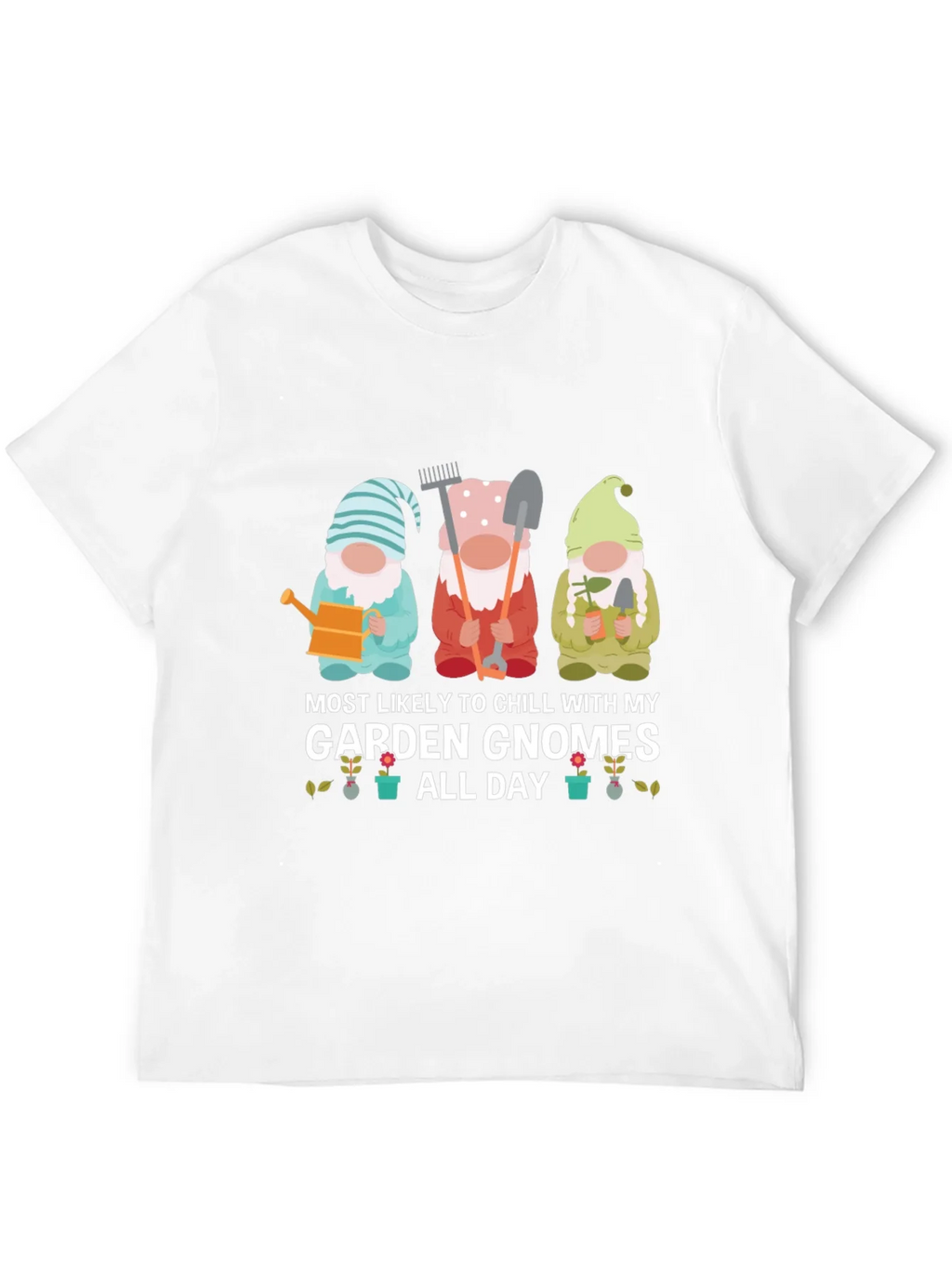 Garden Gnome T-Shirt - Chill All Day!