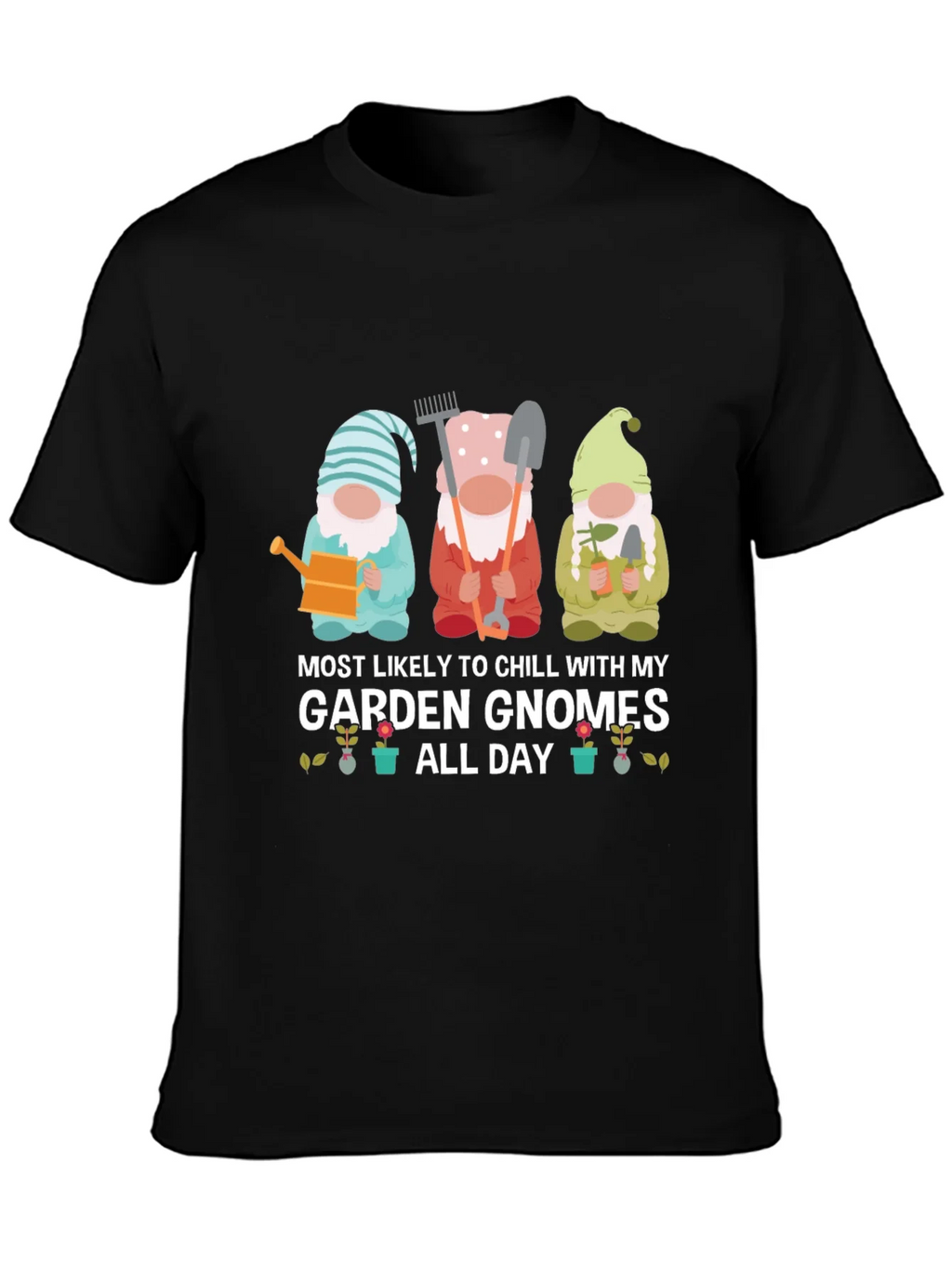 Garden Gnome T-Shirt - Chill All Day!