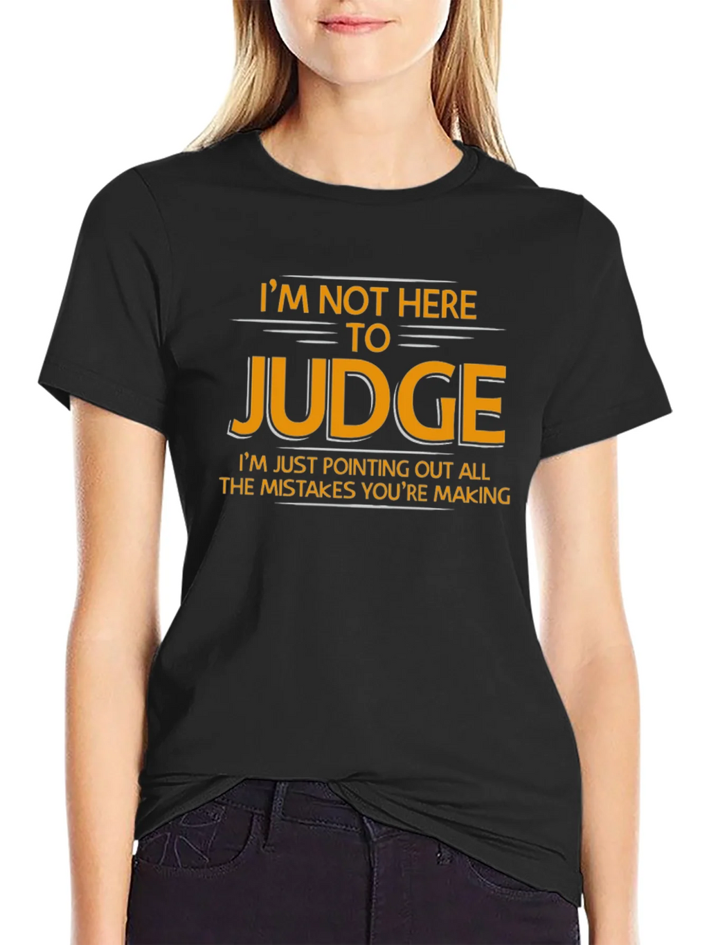 Im Not Here to Judge Funny Graphic T-Shirt