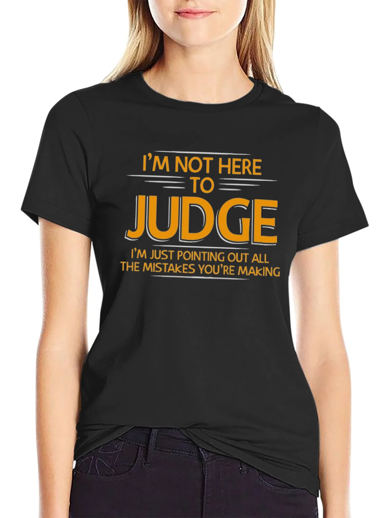 Im Not Here to Judge Funny Graphic T-Shirt