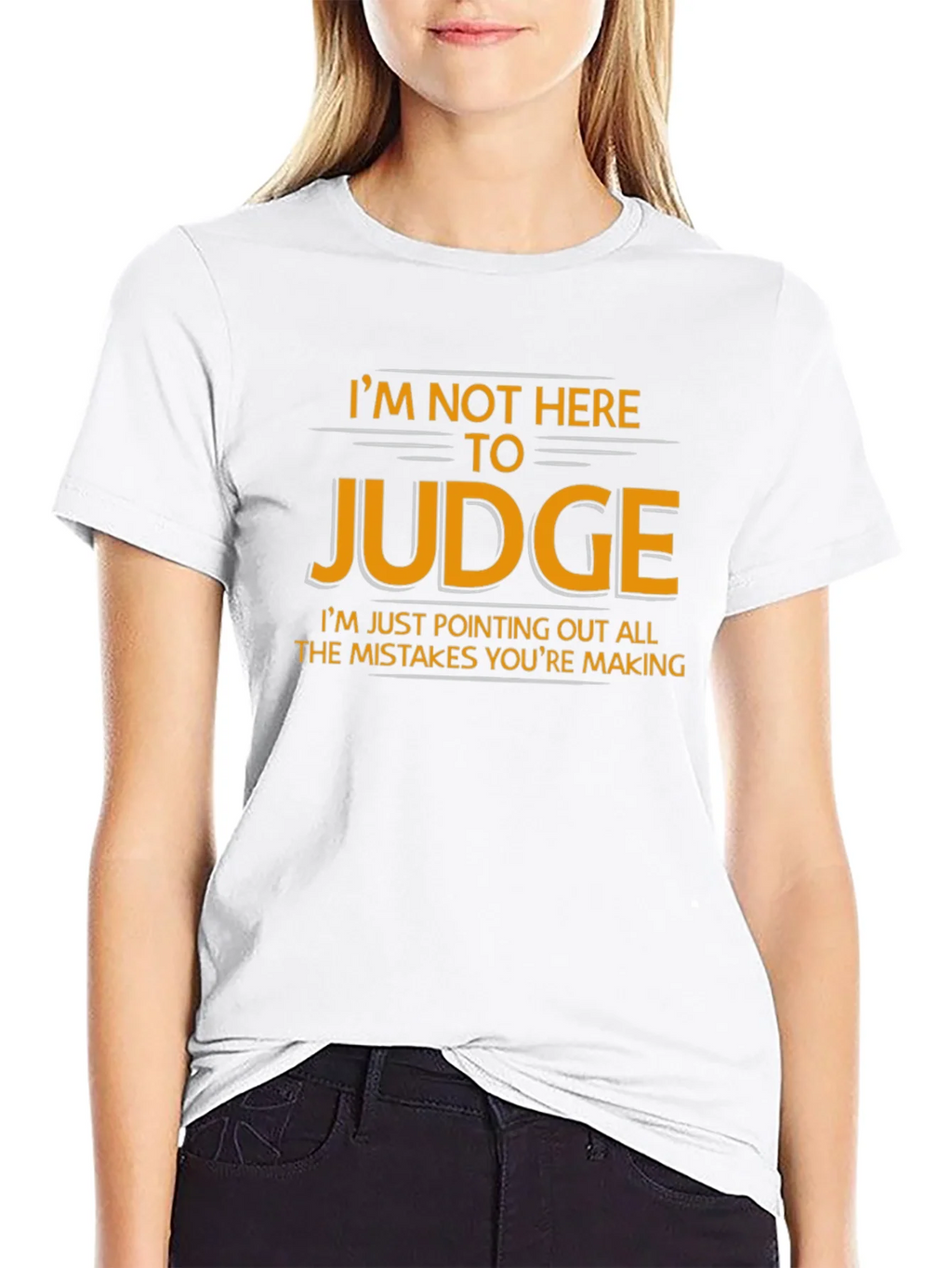 Im Not Here to Judge Funny Graphic T-Shirt