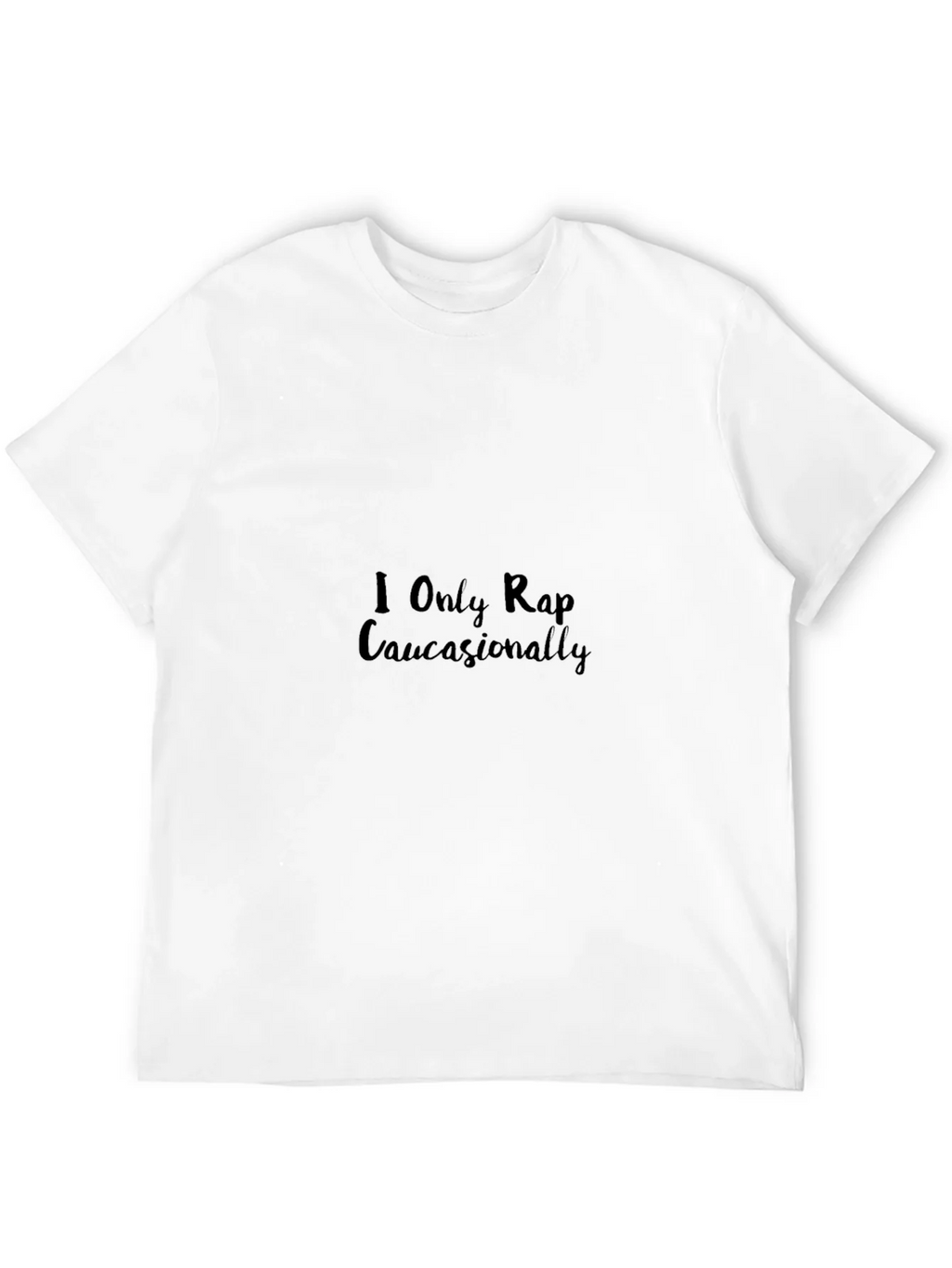 I Only Rap Caucasionally T-Shirt