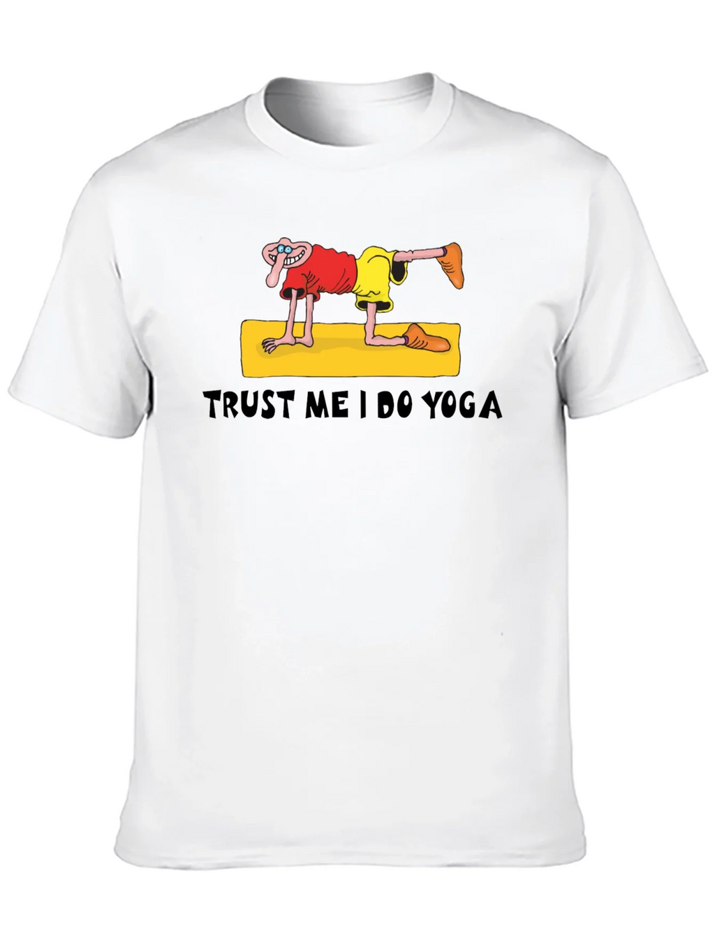 Trust Me I Do Yoga Funny Graphic T-Shirt