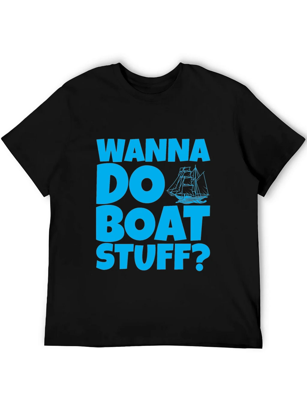 Wanna Do Boat Stuff? Graphic Tee