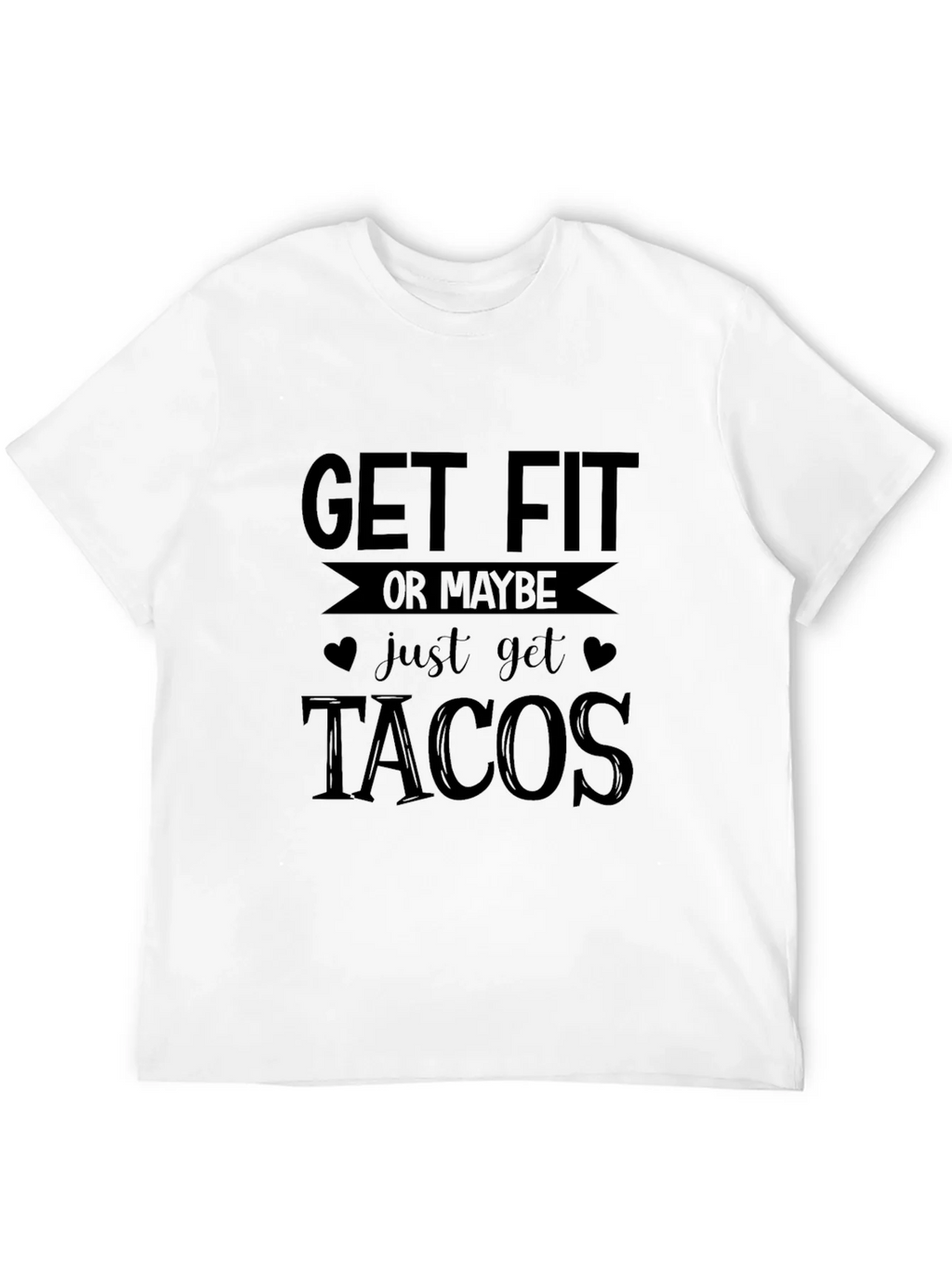 Get Fit or Tacos Graphic Tee - Unisex