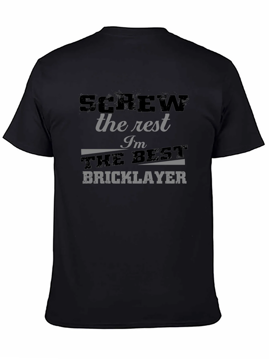 Screw the Rest Bricklayer T-Shirt