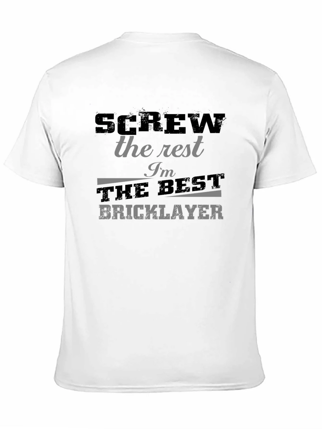 Screw the Rest Bricklayer T-Shirt