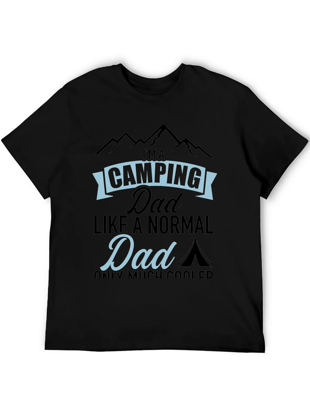 Camping Dad T-Shirt - Much Cooler Than Normal!
