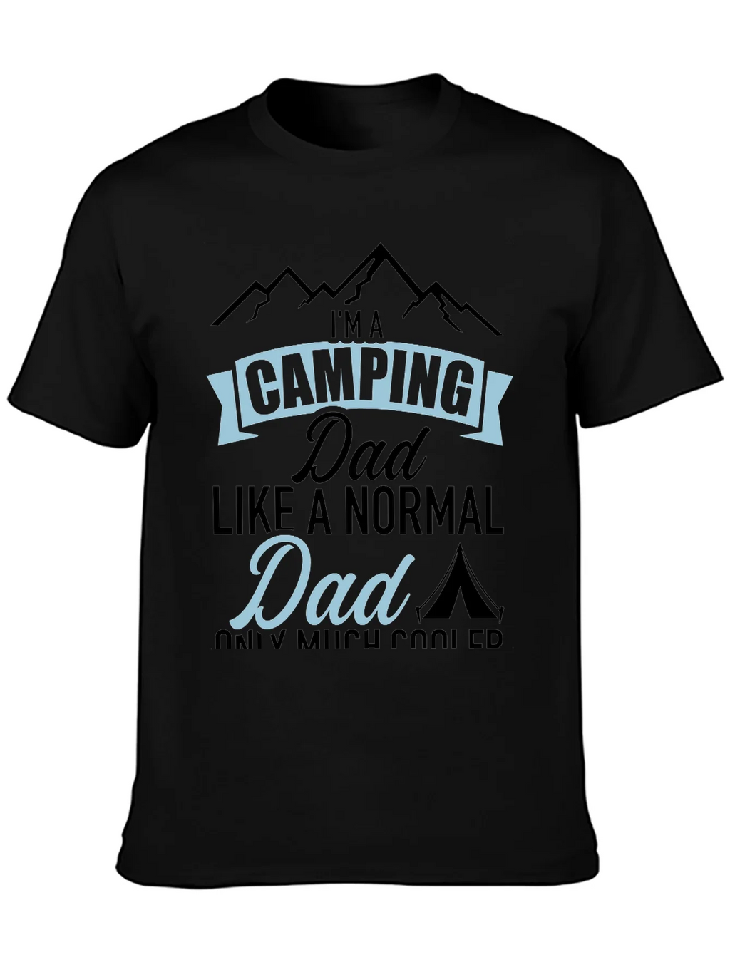 Camping Dad T-Shirt - Much Cooler Than Normal!