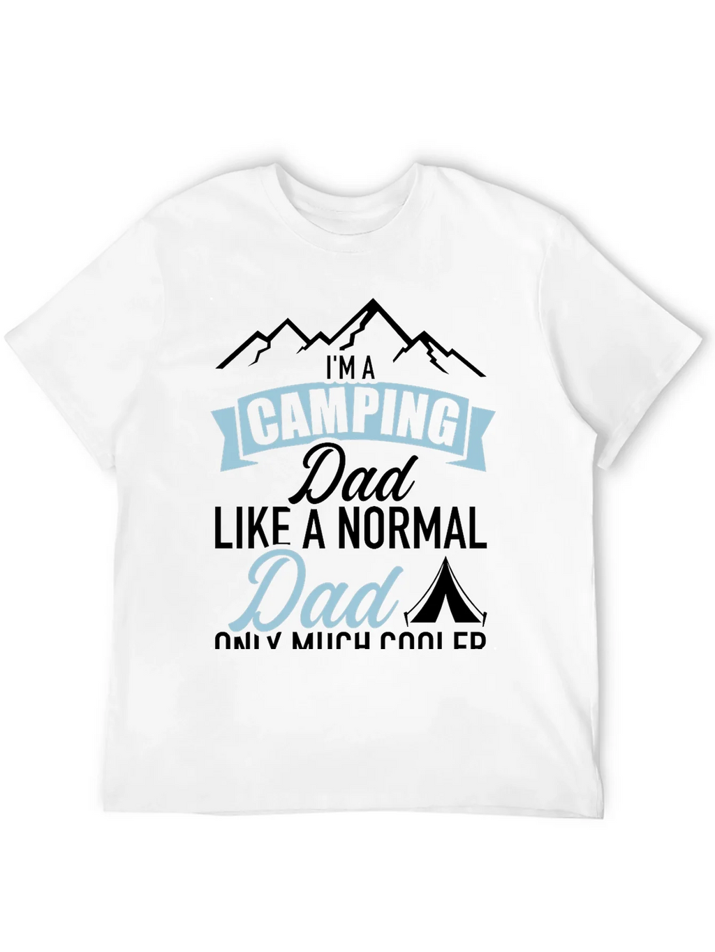 Camping Dad T-Shirt - Much Cooler Than Normal!