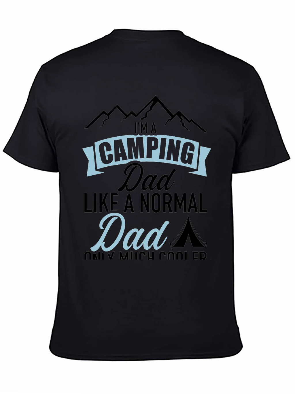 Camping Dad T-Shirt - Much Cooler Than Normal!