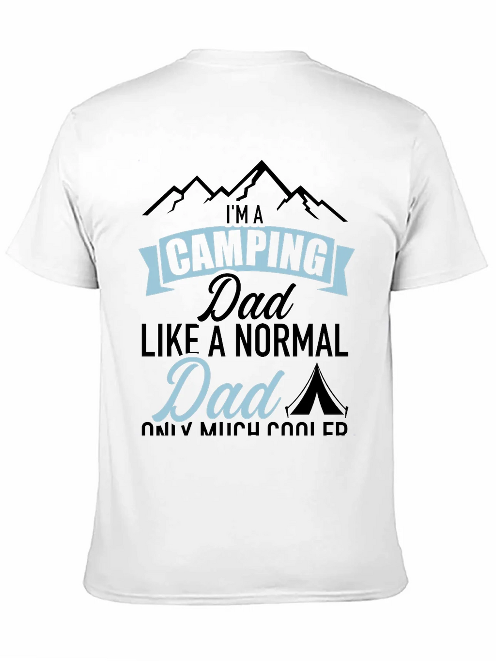 Camping Dad T-Shirt - Much Cooler Than Normal!