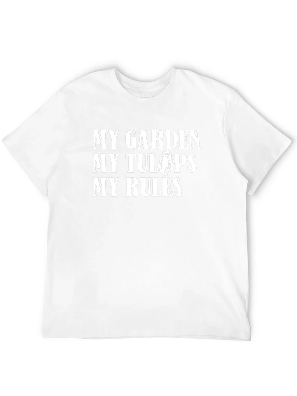 My Garden My Tulips My Rules T-Shirt