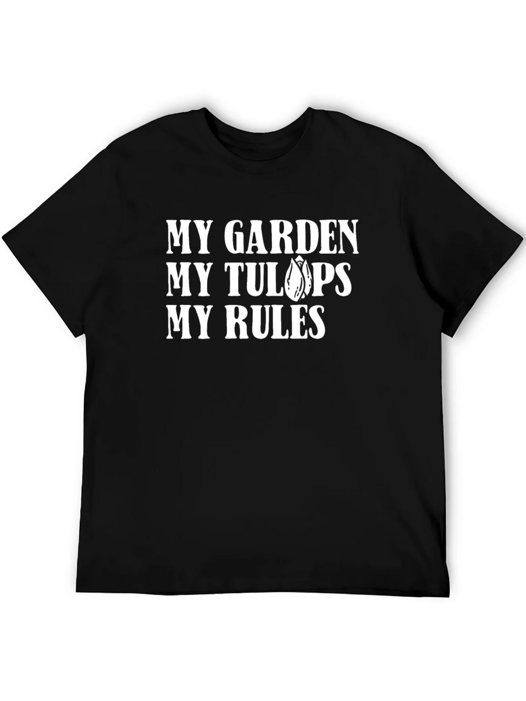 My Garden My Tulips My Rules T-Shirt
