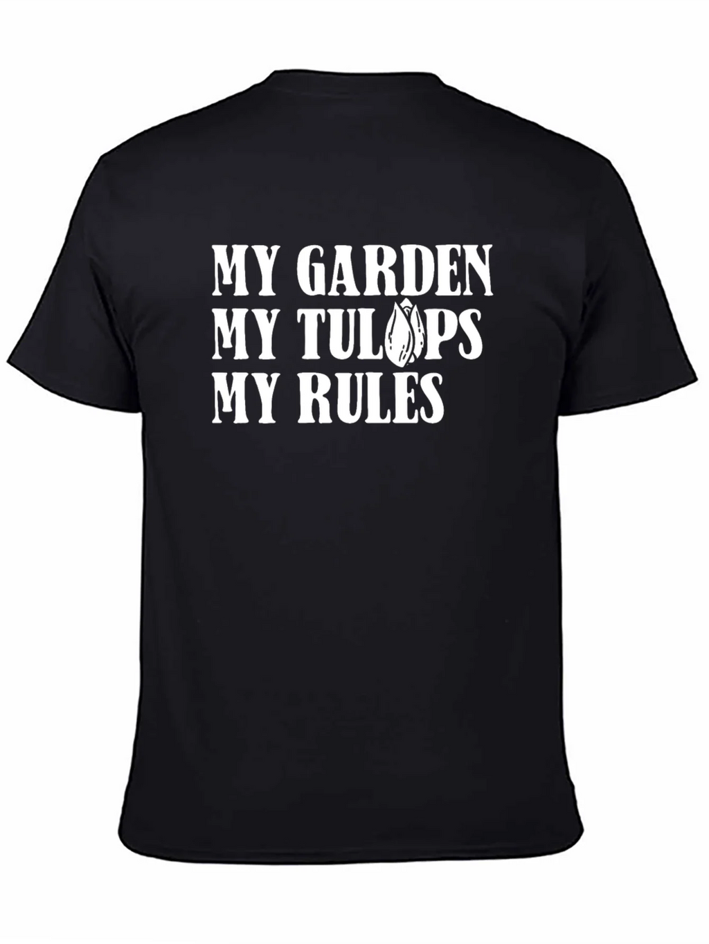 My Garden My Tulips My Rules T-Shirt