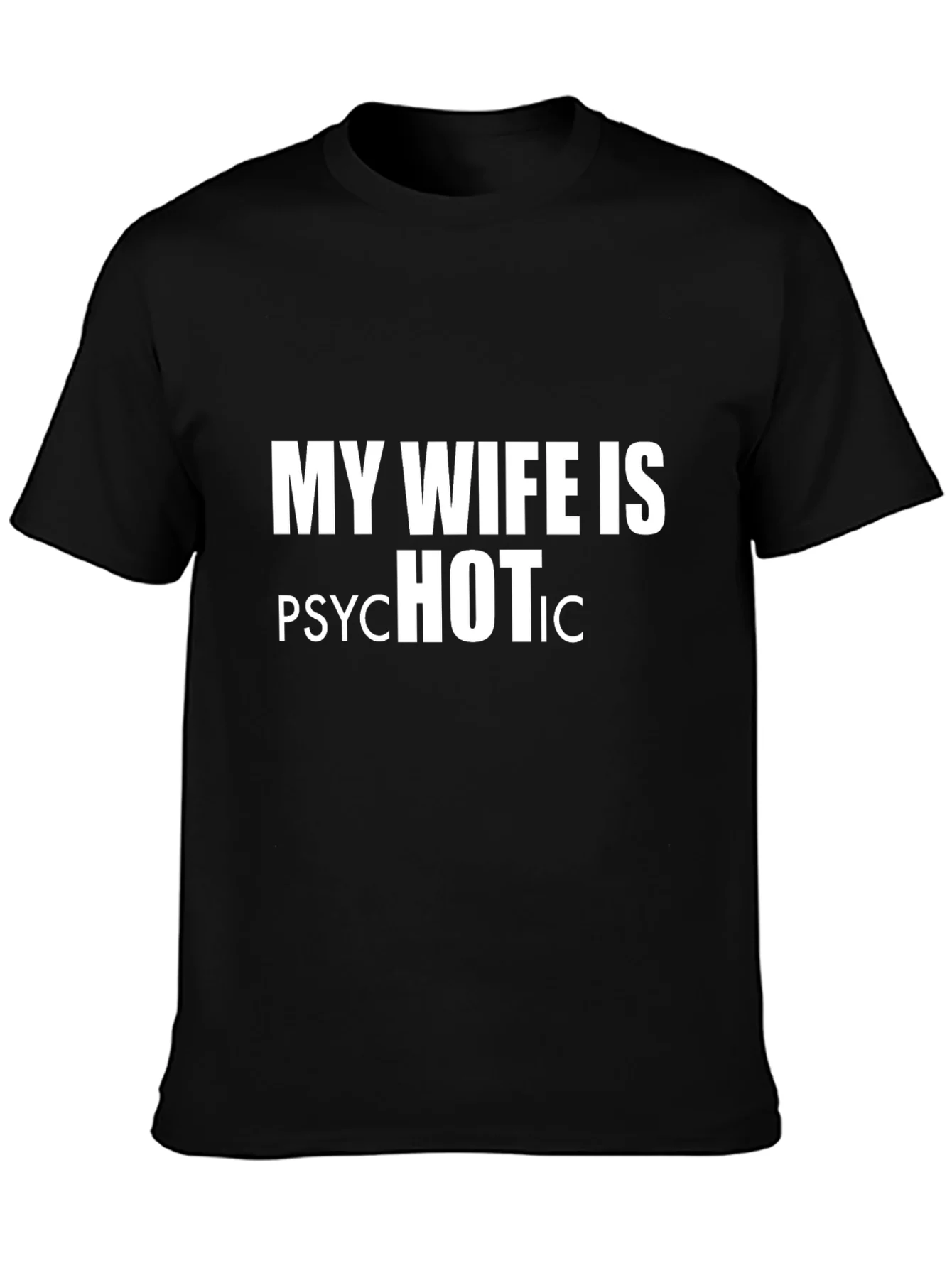 My Wife is Psychotic HOT T-Shirt - Funny Graphic Tee