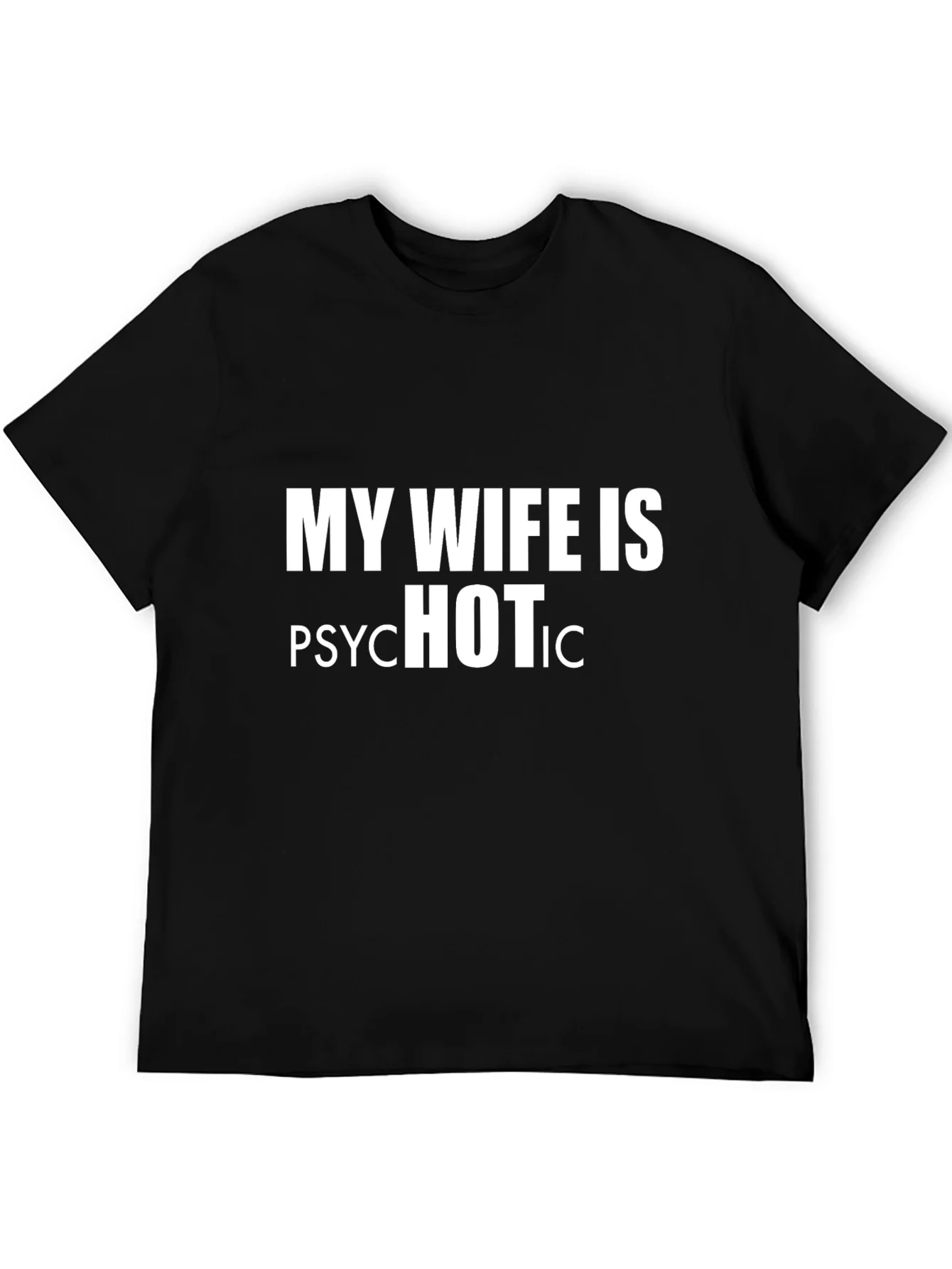 My Wife is Psychotic HOT T-Shirt - Funny Graphic Tee