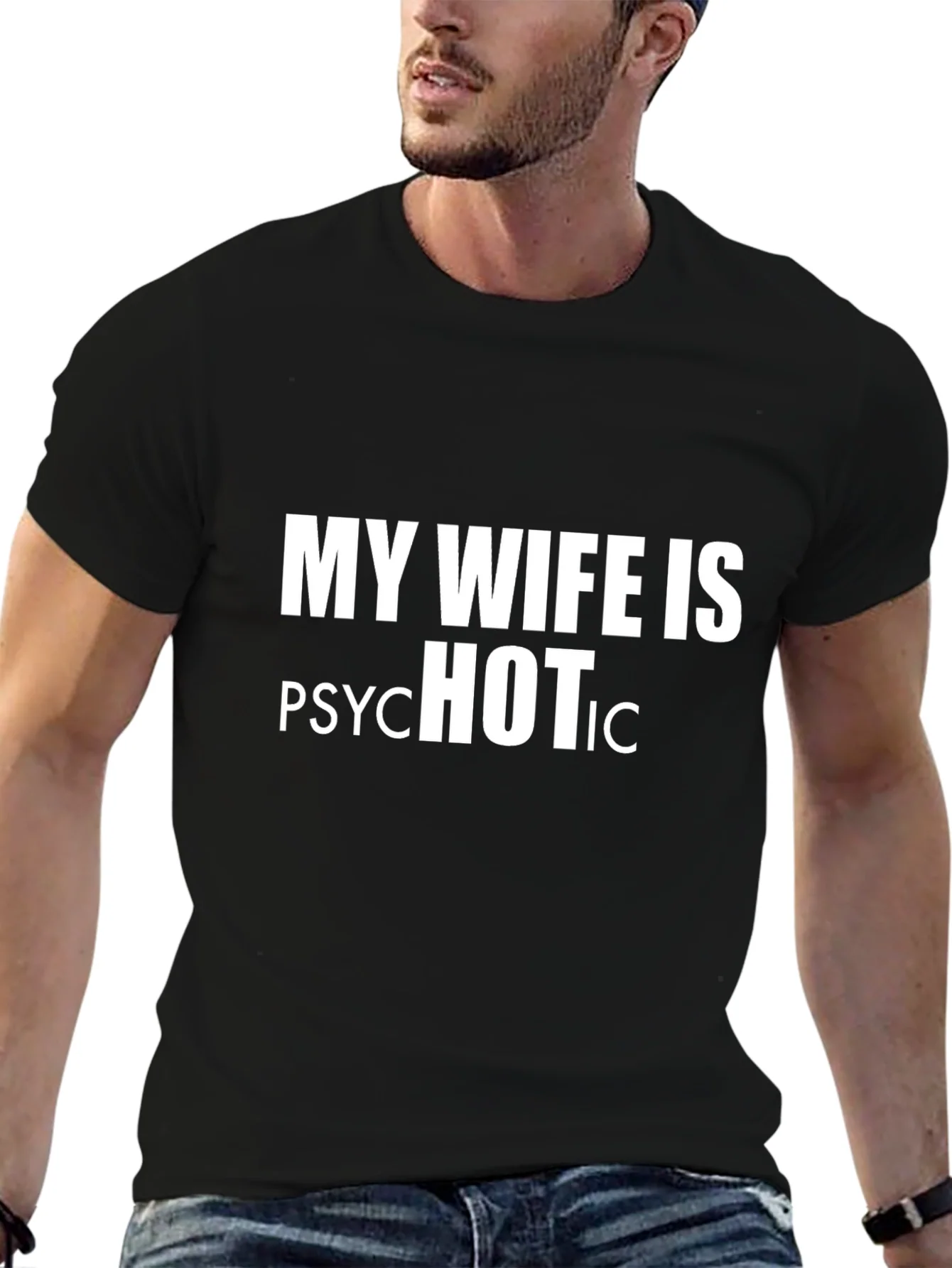 My Wife is Psychotic HOT T-Shirt - Funny Graphic Tee