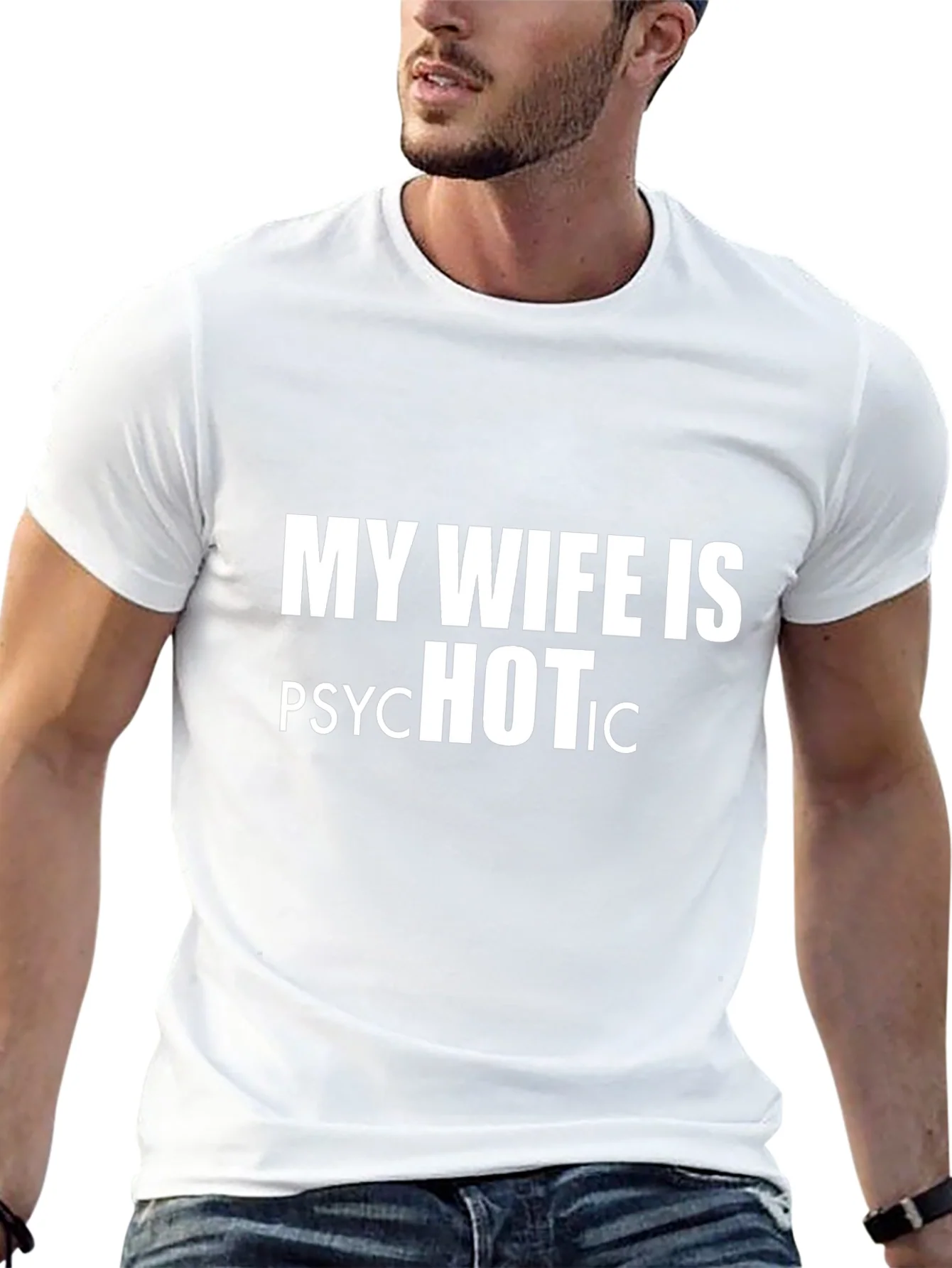 My Wife is Psychotic HOT T-Shirt - Funny Graphic Tee