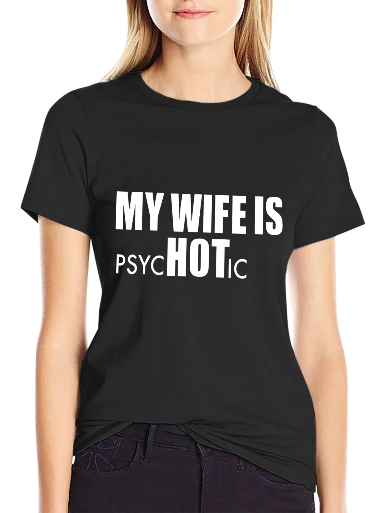 My Wife is Psychotic HOT T-Shirt - Funny Graphic Tee