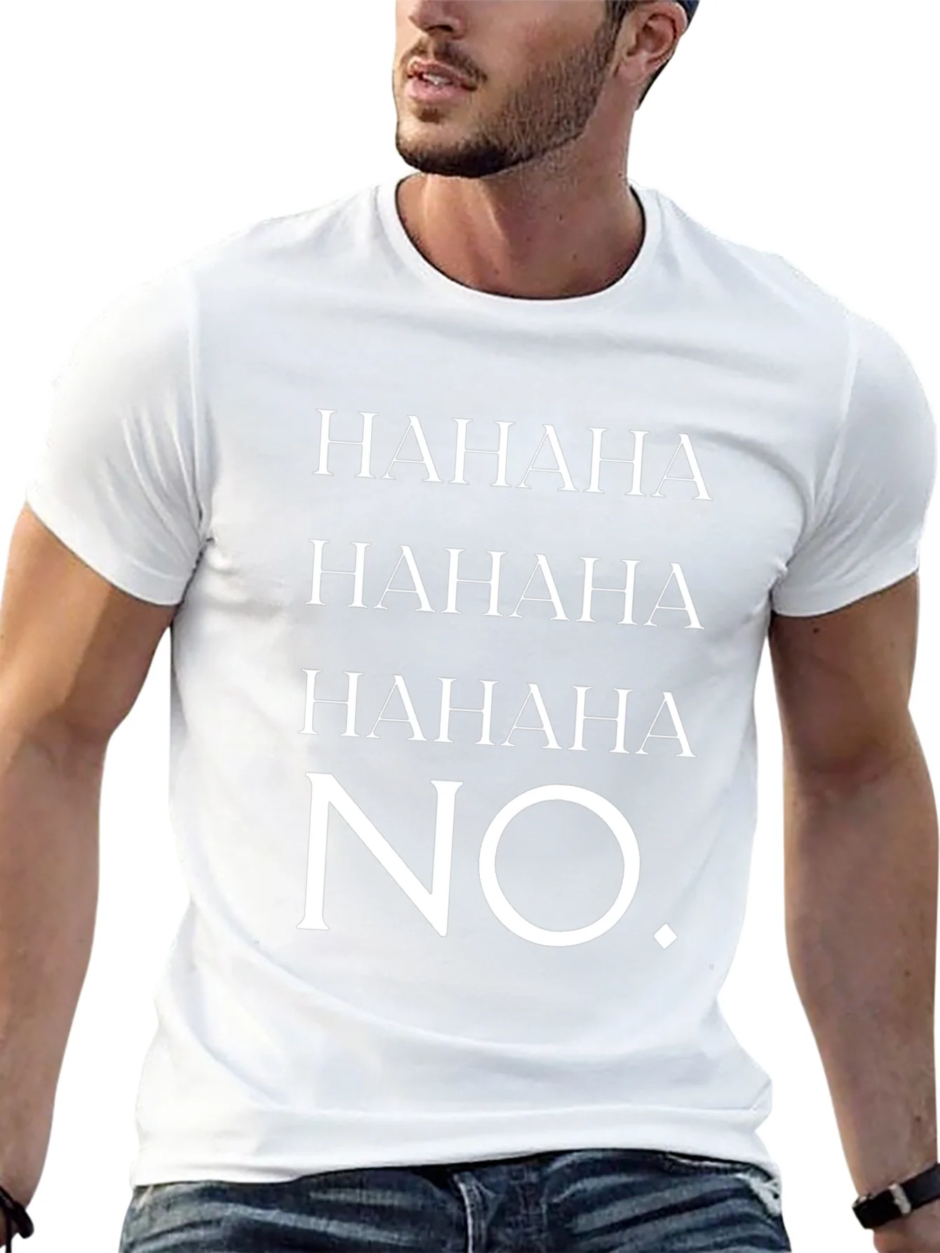 HAHAHA NO. Graphic T-Shirt - Unisex Crew Neck Tee