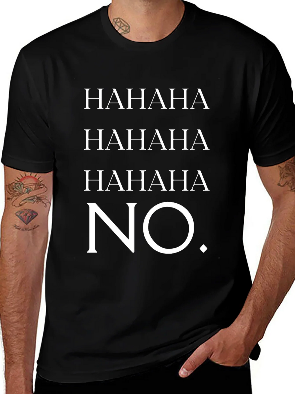 HAHAHA NO. Graphic T-Shirt - Unisex Crew Neck Tee