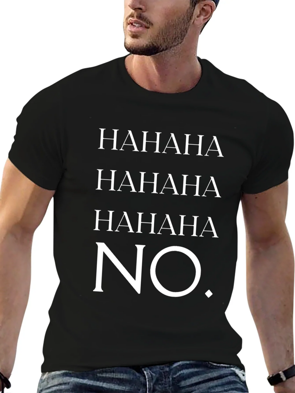 HAHAHA NO. Graphic T-Shirt - Unisex Crew Neck Tee