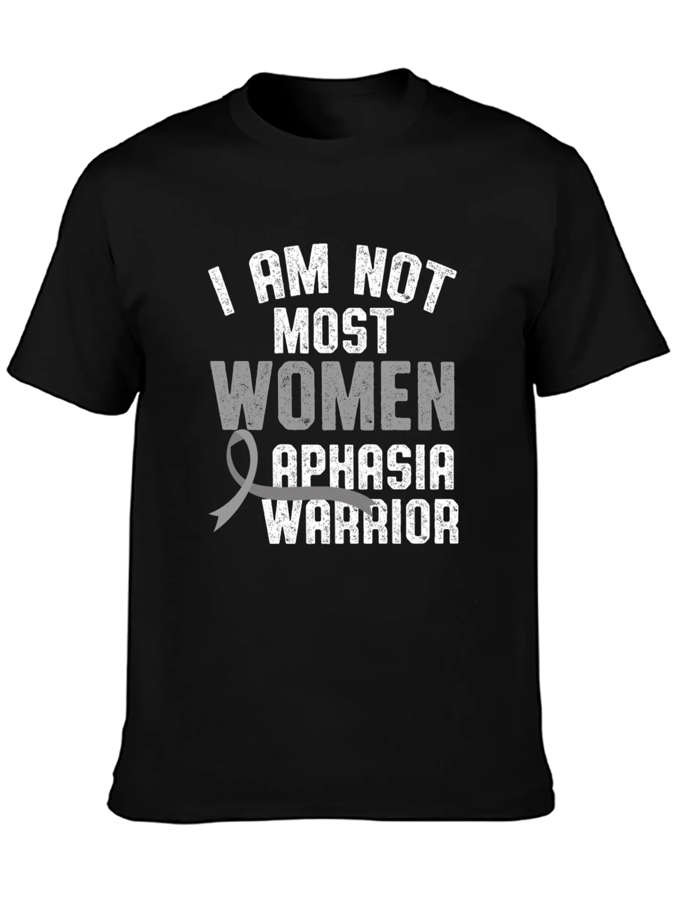 Aphasia Warrior T-Shirt - I AM NOT MOST WOMEN