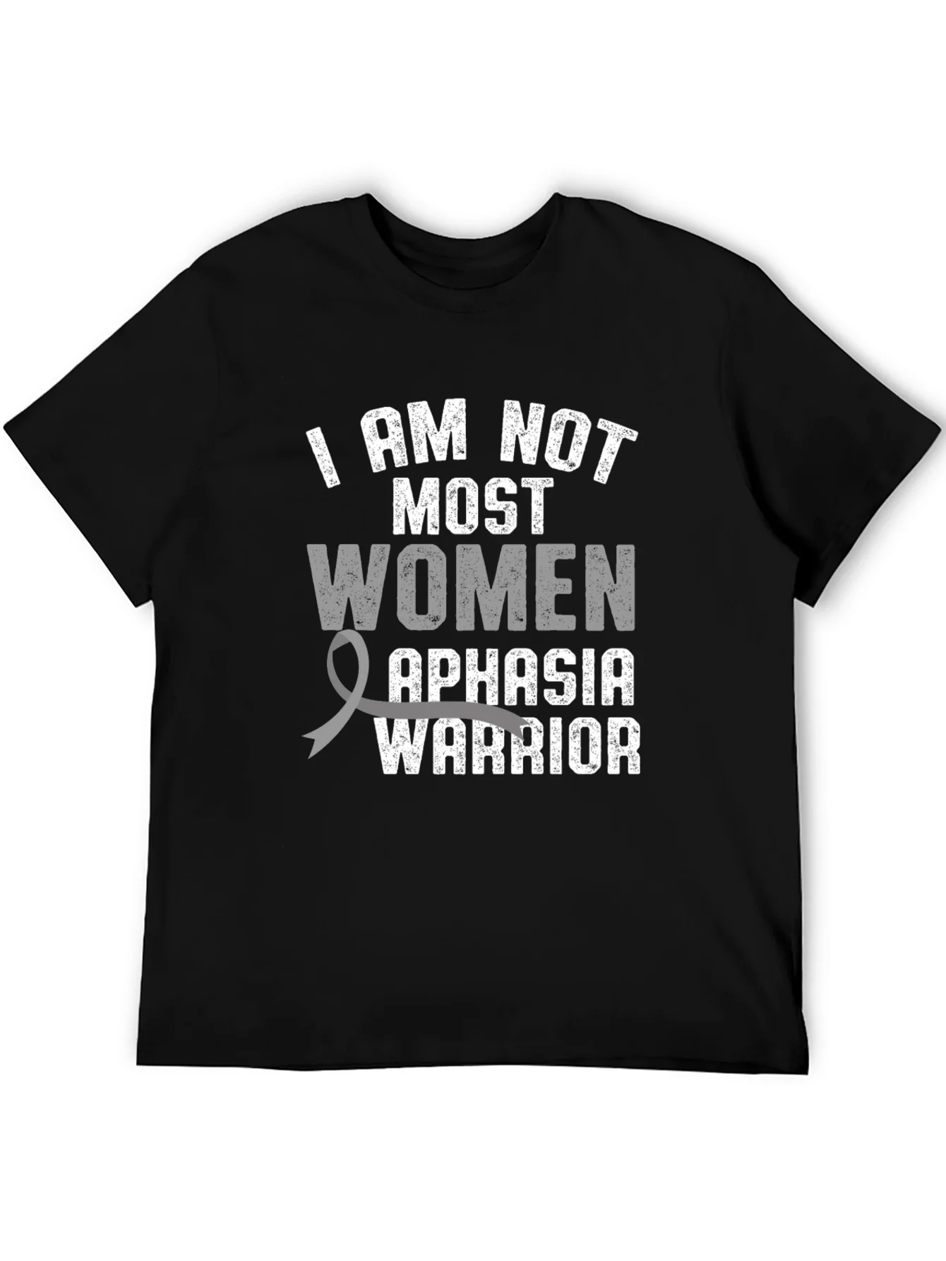 Aphasia Warrior T-Shirt - I AM NOT MOST WOMEN