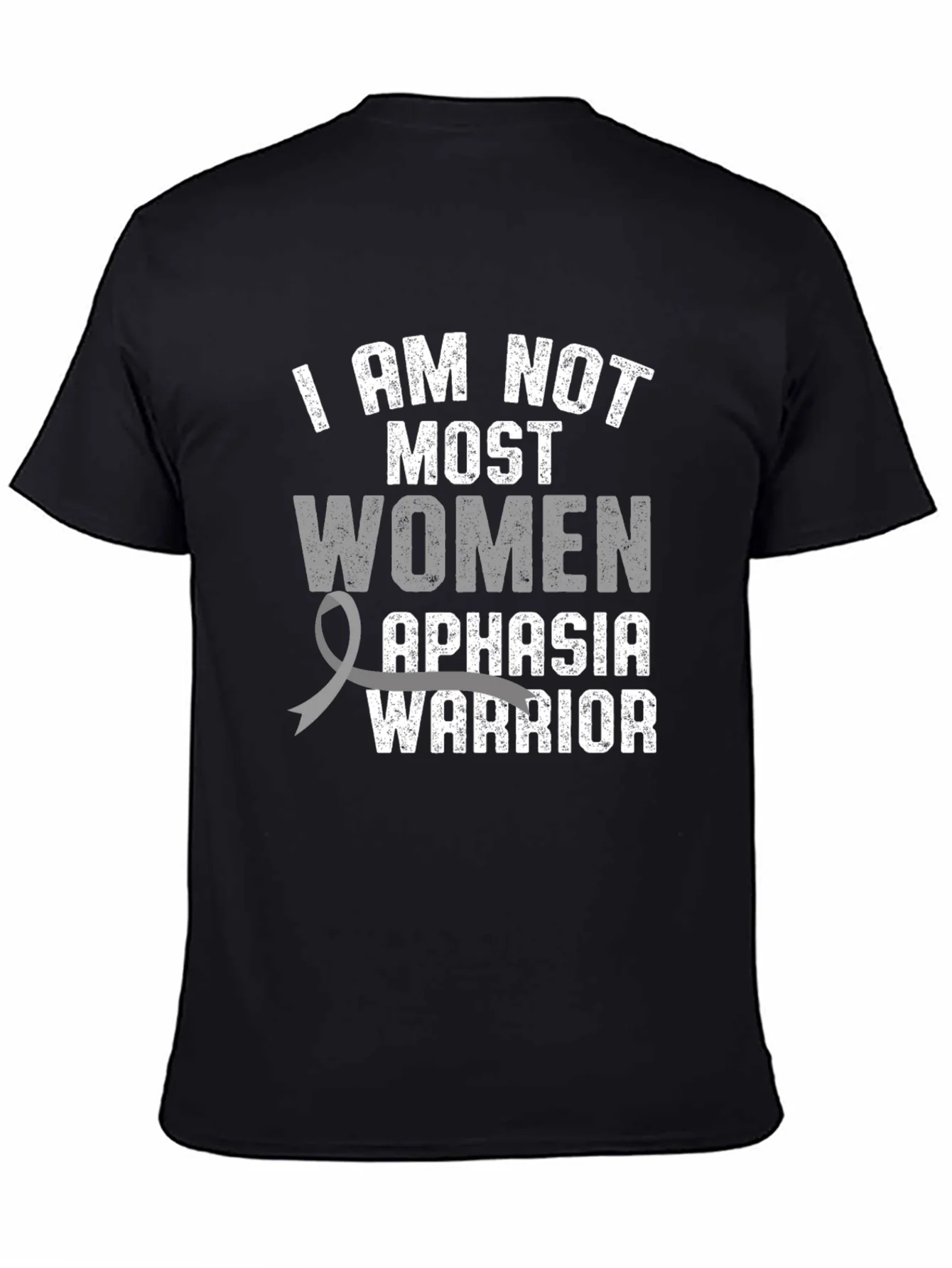 Aphasia Warrior T-Shirt - I AM NOT MOST WOMEN