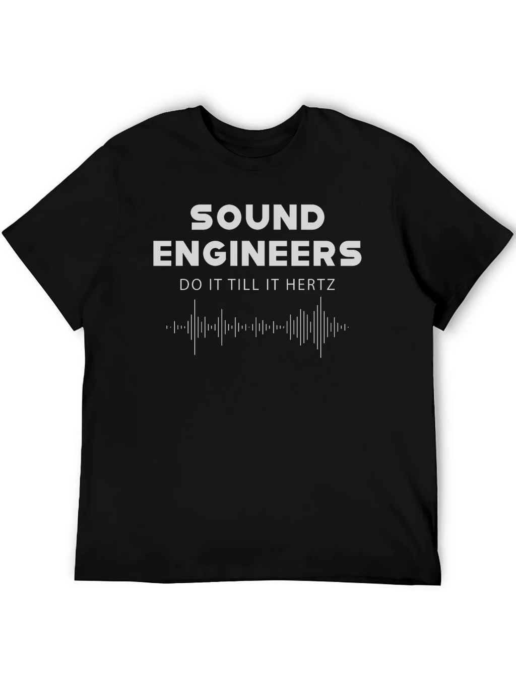 Sound Engineers Do It Till It Hertz Black T-Shirt
