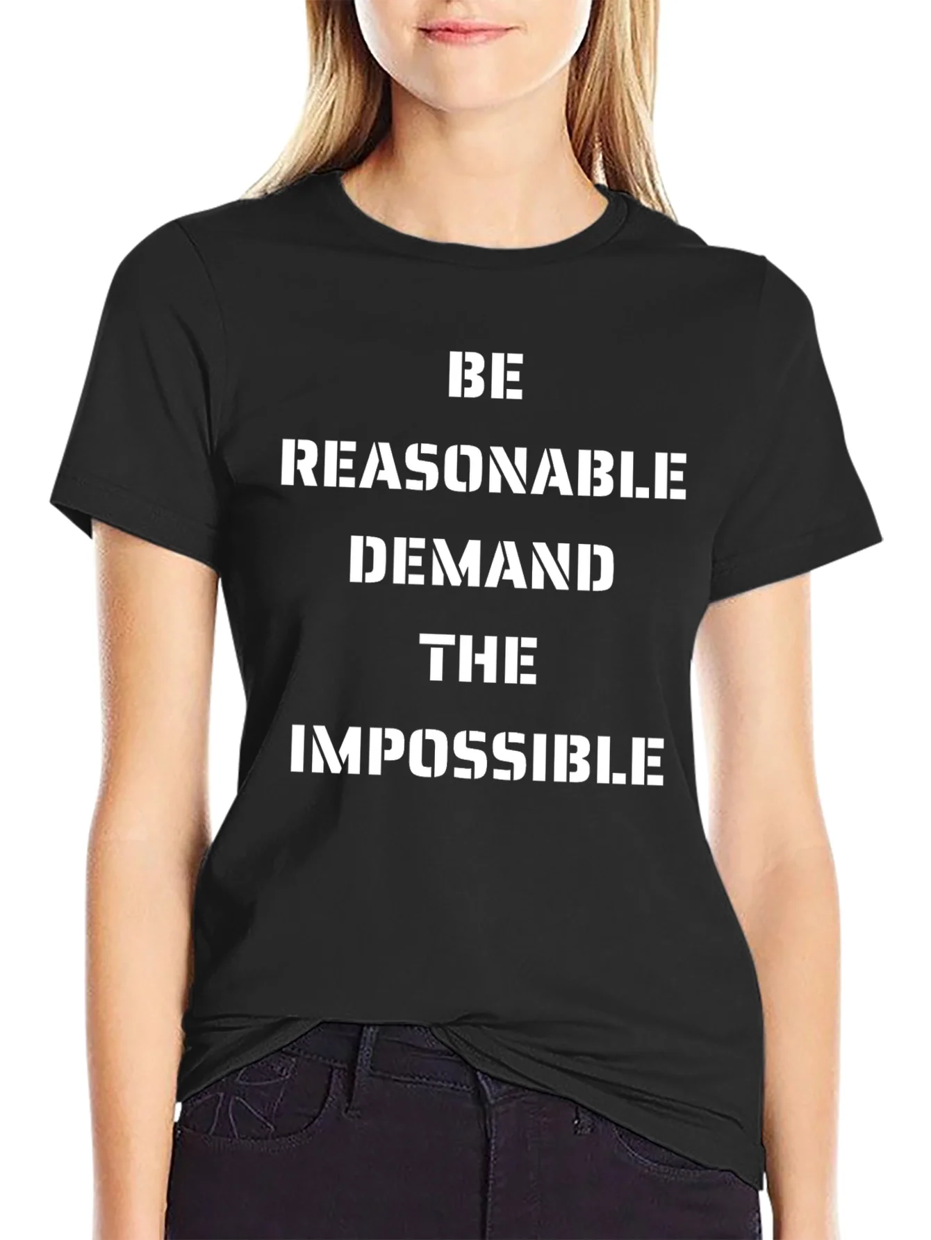 Be Reasonable Demand the Impossible Black T-Shirt