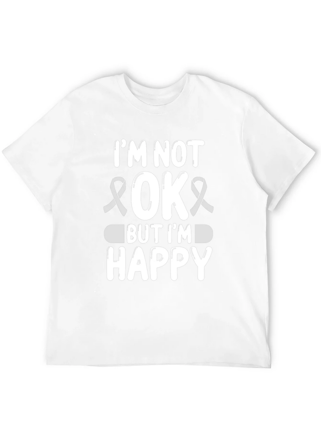 Im Not OK But Im Happy Graphic Tee