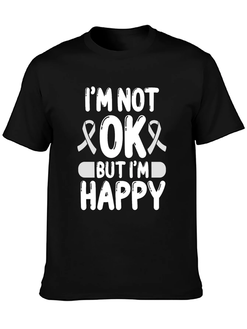Im Not OK But Im Happy Graphic Tee