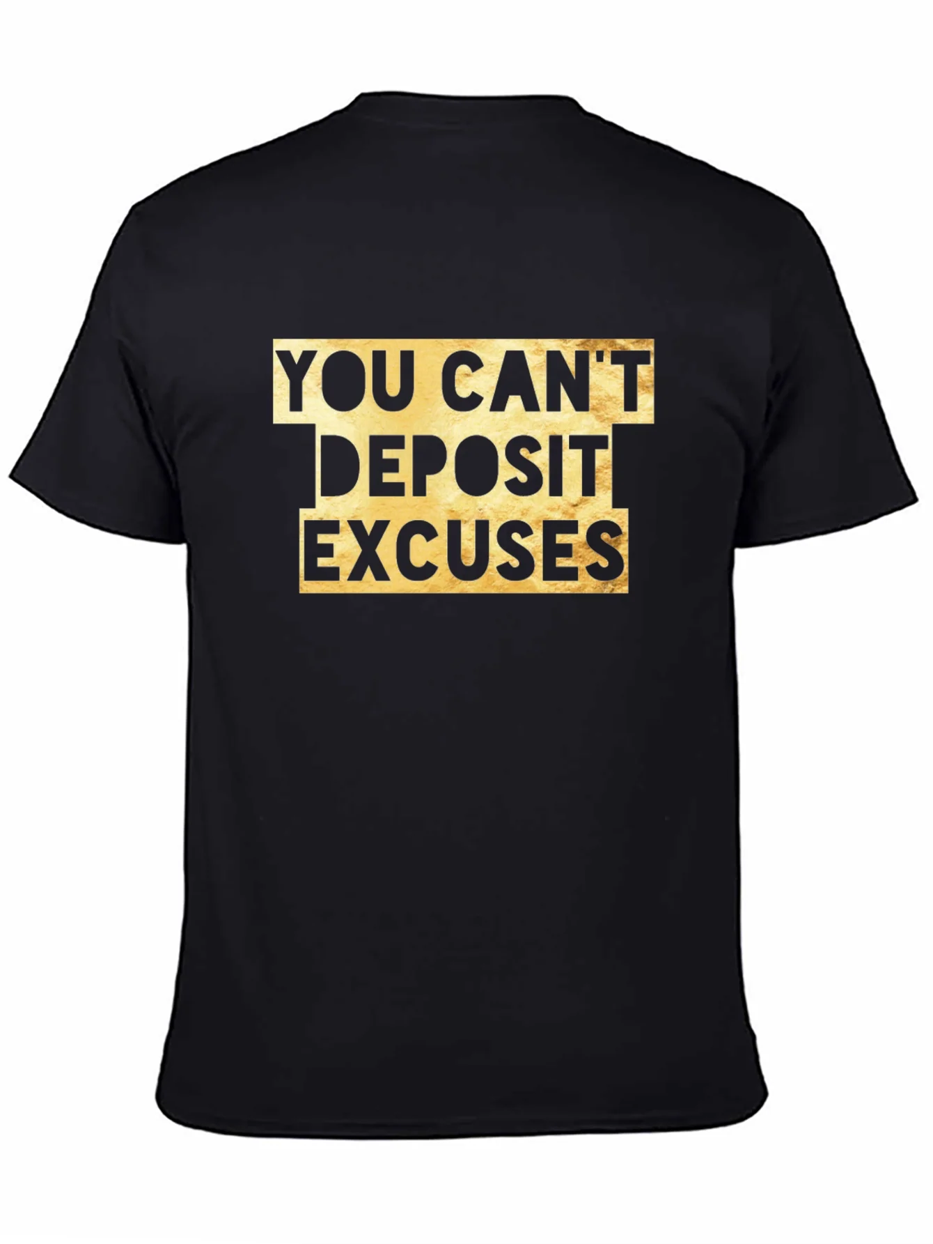 You Cant Deposit Excuses Graphic Tee