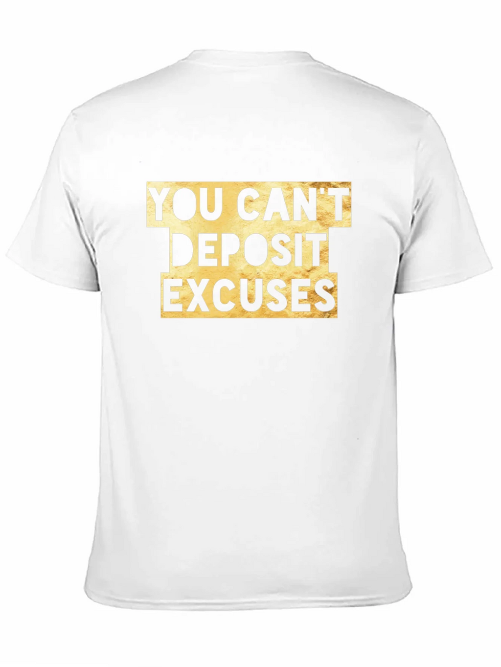 You Cant Deposit Excuses Graphic Tee