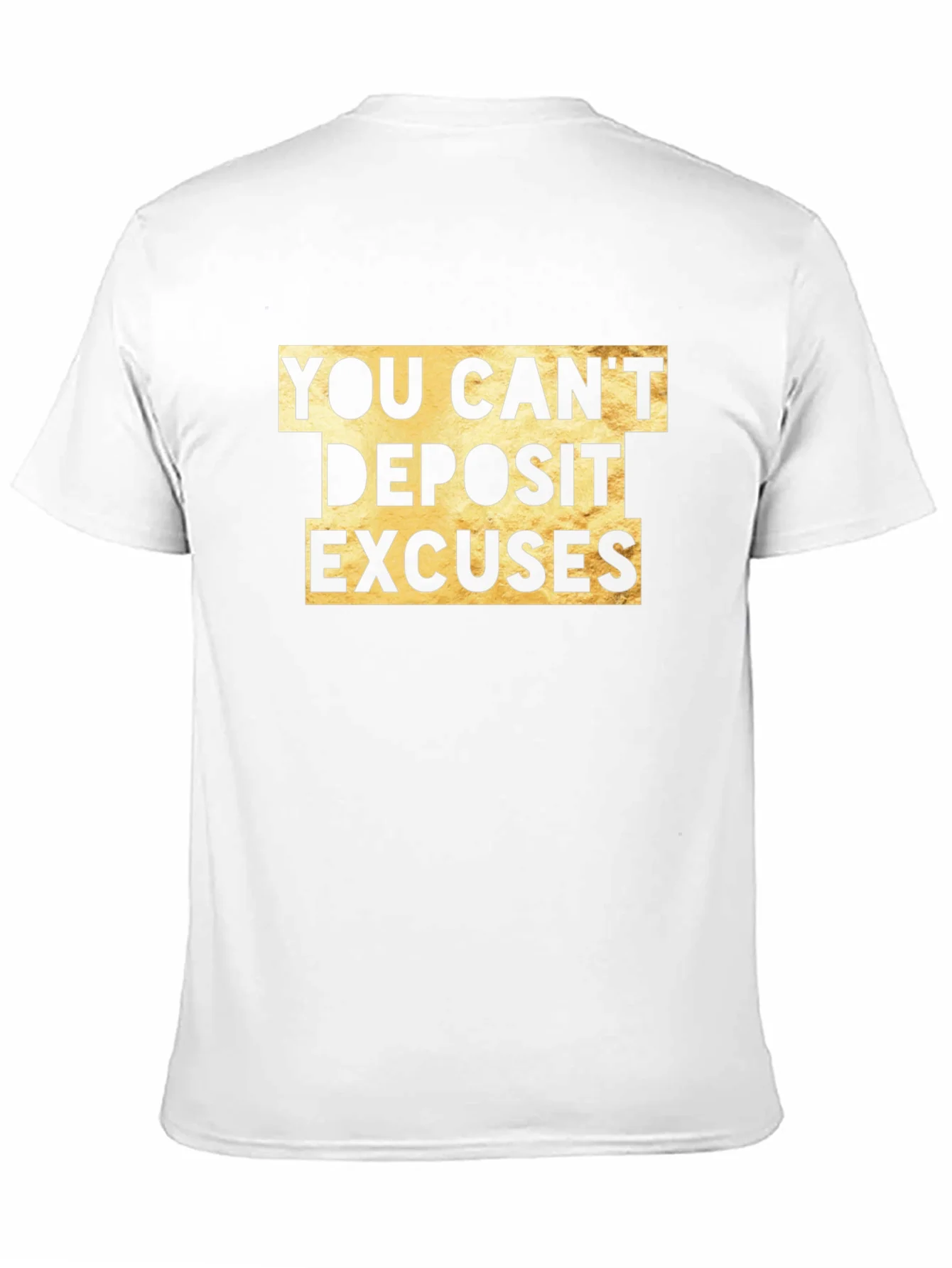 You Cant Deposit Excuses Graphic Tee